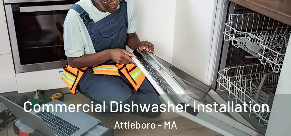  Commercial Dishwasher Installation Attleboro - MA