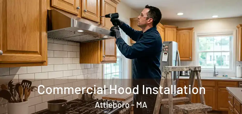  Commercial Hood Installation Attleboro - MA