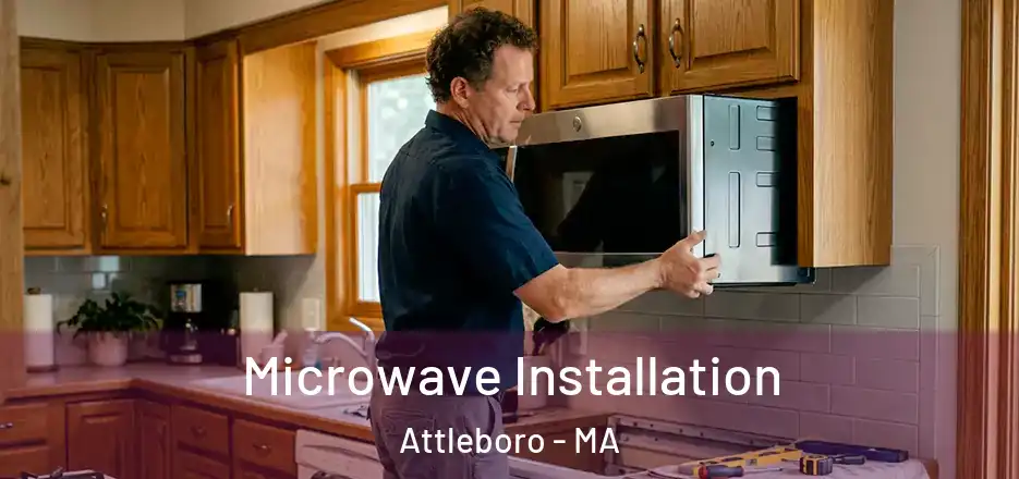 Microwave Installation Attleboro - MA